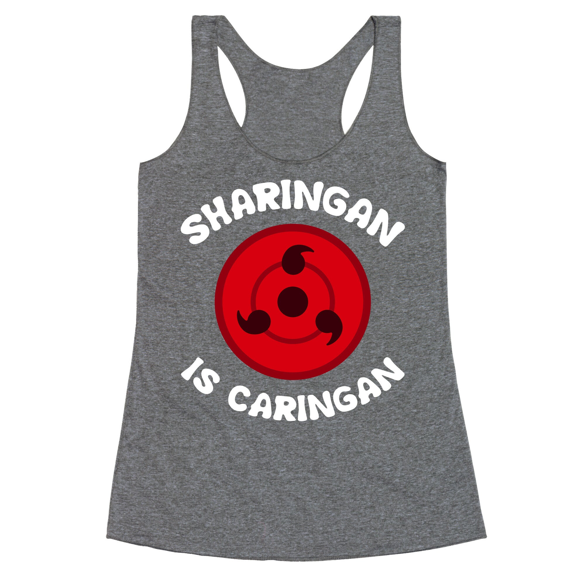 Sharingan Is Caringan Racerback Tank